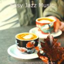 Easy Jazz Music - Distinguished Backdrops for Staying Home ()