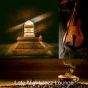 Late Night Jazz Lounge - Quiet Ambience for Lockdowns ()
