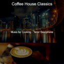 Coffee House Classics - Vivacious Ambiance for Staying Home