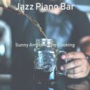 Jazz Piano Bar - Lonely Ambience for Cooking ()