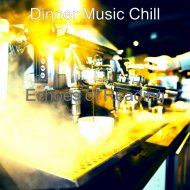 Dinner Music Chill - Easy Backdrops for Quarantine