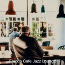 French Cafe Jazz Lounge - Marvellous Ambience for Lockdowns