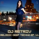 DJ Retriv - Melodic Deep Techno ep. 11 ()
