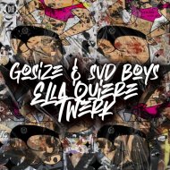 Gosize & Svd Boys - Ella Quiere Twerk