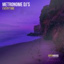 Metronome DJ\'s - Everytime (Original Mix)