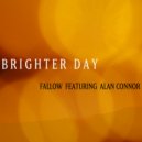Fallow featuring Alan Connor - Brighter Day (Radio Edit)