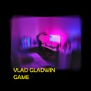 Vlad Gladwin - Game (Original mix)