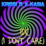 Krissi B & Kasia - IDC (I Don\'t Care)