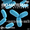 Alexx Stefanov - Bio-Material