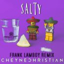 Cheyne Christian, Frank Lamboy - Salty (Frank Lamboy\'s Tech Kill Ya Remix Part 2)