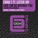 Craig C feat. Lester Jay - Love Can Do Without You (Second Time Around) (Extended Mix)