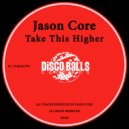 Jason Core - Take This Higher (Original Mix)