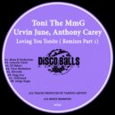 Toni The Mmg, Urvin June, Anthony Carey - Loving You Tonite (DJ Hakuei Remix)