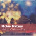 Michael Maloney - My Last Christmas Day (Original Mix)