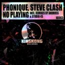 Phonique, Steve Clash - No Playing (Studio 45 Remix)