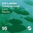 Col Lawton - Come Around (Levo Remix)