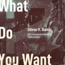 Silvva feat. Bambi - What Do You Want (Electronic Mix)