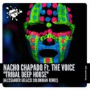 Nacho Chapado Feat The Voice - Tribal Deep House