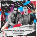 Gustavo Mota, Dash Groove, SevenEver - Life is Game