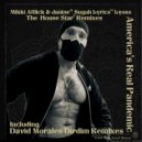 Mikki Afflick featuring Janine Sugah Lyrics Lyons - America\'s Real Pandemic \'The House Star™ Remixes\' (Mikki Afflick\'s Robotic Fire & Rage Vocal Mix)