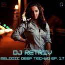 DJ Retriv - Melodic Deep Techno ep. 17 ()