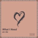 anbe - What I Need
