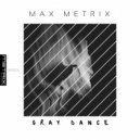 Max Metrix - Gray dance (Original Mix)