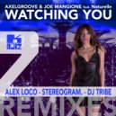 AxelGroove  &  Joe Mangione  &  Naturelle  - Watching You (feat. Naturelle) (Alex Loco Remix)