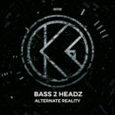 Bass 2 Headz - Alternate Reality