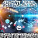 SystemDisco - Seductive Nomad Eyes (Corona Cut)