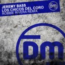 Jeremy Bass & Robbie Rivera - Los Chicos Del Coro (Robbie Rivera Extended Remix)
