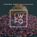 Control Room - Bad Decisions (Radio Edit)
