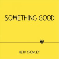 Beth Crowley - Something Good