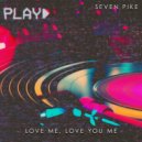 Seven Pike - Love Me, Love You Me