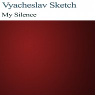 Vyacheslav Sketch - My Silence