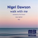Nigel Dawson - Walk with Me (The Remixes) (Tim French Remix)