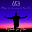 ACR - If You Love Somebody Set Them Free