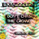 Extazzzers - Don\'t Chase The Crowd (Original Mix)