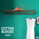 Caeid - Cotton Blouse (Original Mix)