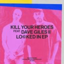 Kill Your Heroes, Dave Giles II - Locked In