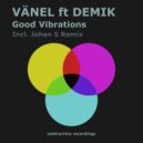 Vänel feat. Demik - Good Vibrations (Johan S Remix)