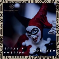 Ellay & Amelido - Foolish