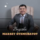 Maxset Otemuratov - Bagisha (Remix)
