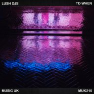 Lush Djs - To When