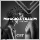 M@GGiC, TR4DIM - Love is Gone (Original Mix)