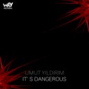 Umut Yıldırım - It's Dangerous