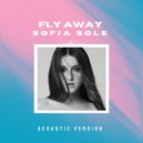 Sofia Sole - FLY AWAY (Acoustic version)
