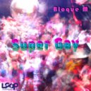 Bloque M & Super Gay - Tehno (Super Gay Remix)