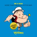 More Than Friends, Victor Bari - Be A Man (Litchy & Smiley Remix)