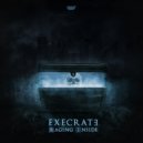 Execrate - Raging Inside